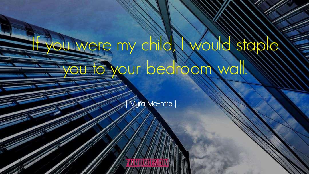 Myra McEntire Quotes: If you were my child,