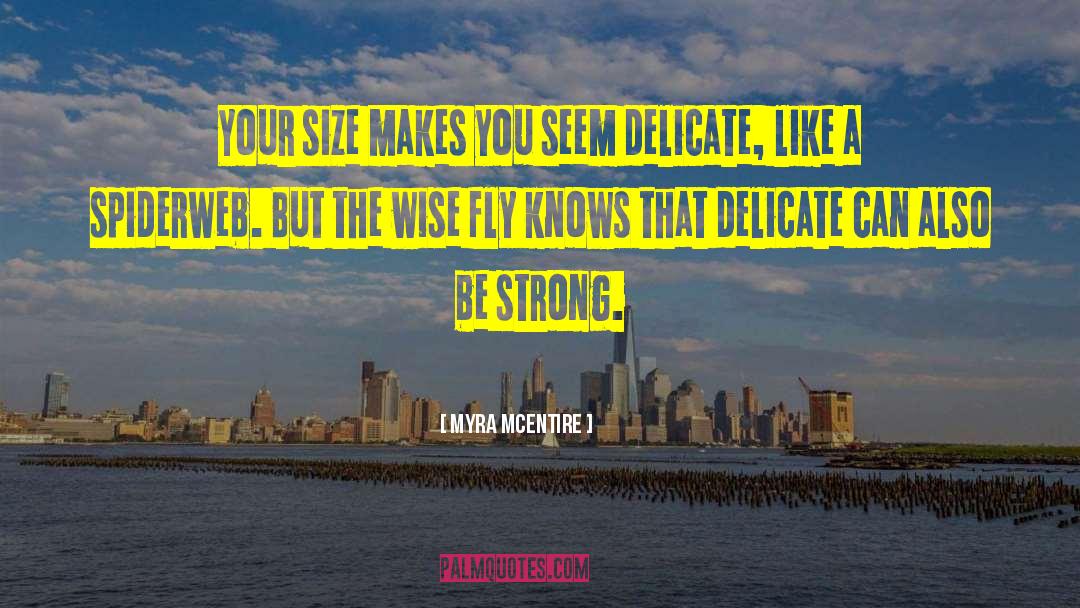 Myra McEntire Quotes: Your size makes you seem