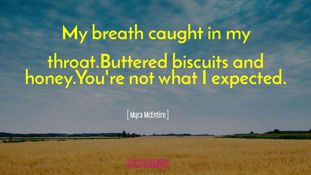 Myra McEntire Quotes: My breath caught in my