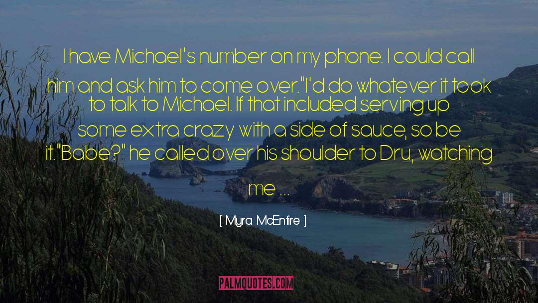 Myra McEntire Quotes: I have Michael's number on