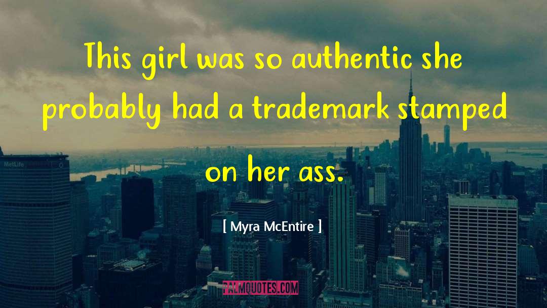 Myra McEntire Quotes: This girl was so authentic