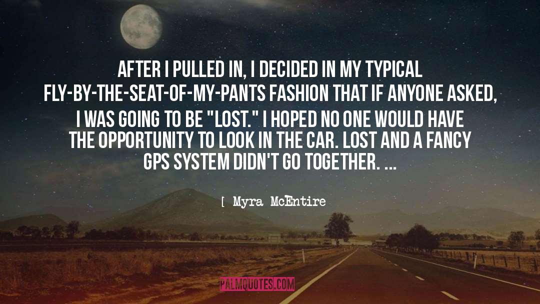 Myra McEntire Quotes: After I pulled in, I