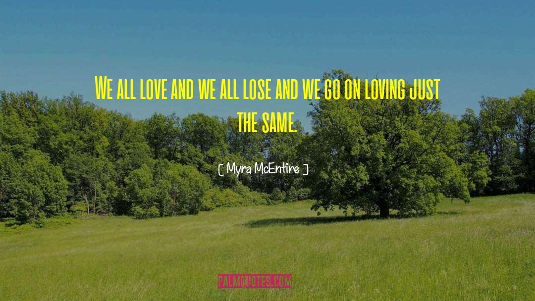 Myra McEntire Quotes: We all love and we