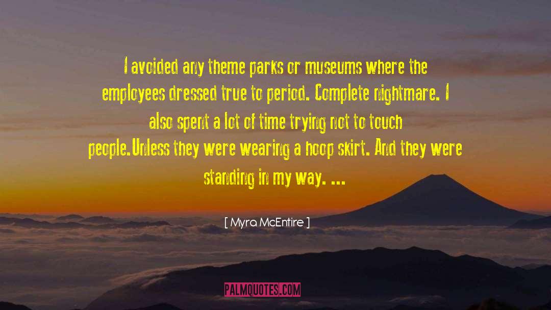 Myra McEntire Quotes: I avoided any theme parks