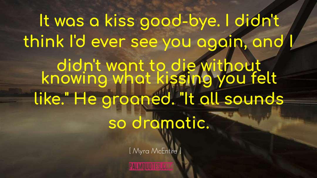 Myra McEntire Quotes: It was a kiss good-bye.