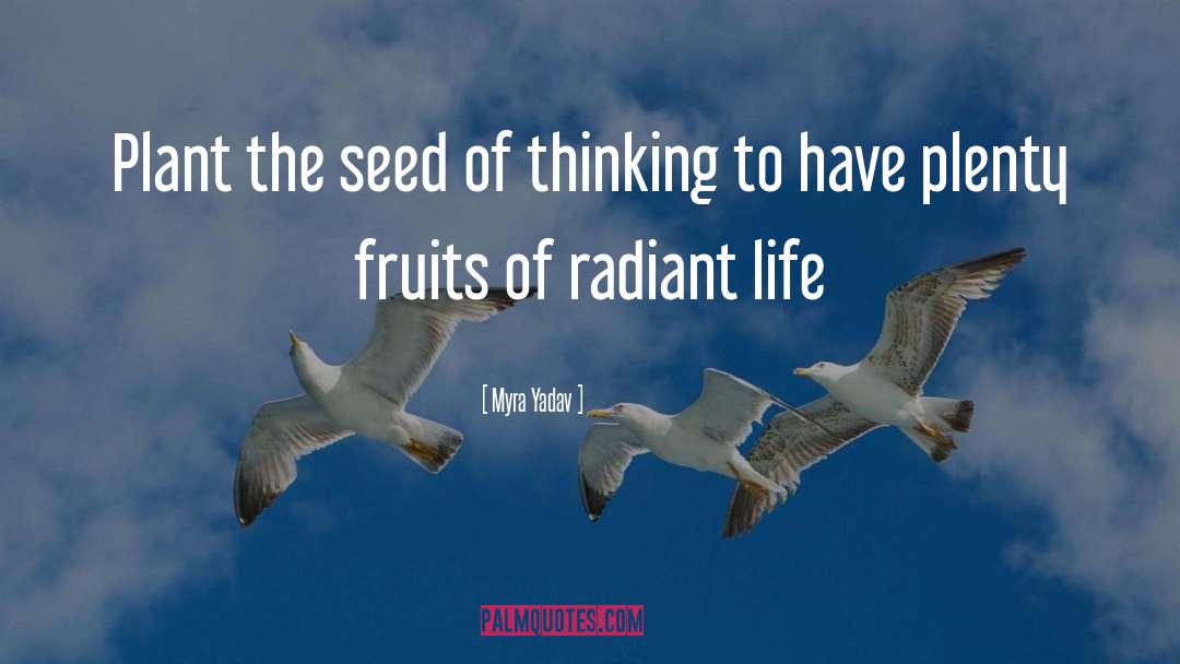Myra Yadav Quotes: Plant the seed of thinking