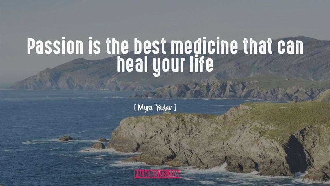 Myra Yadav Quotes: Passion is the best medicine