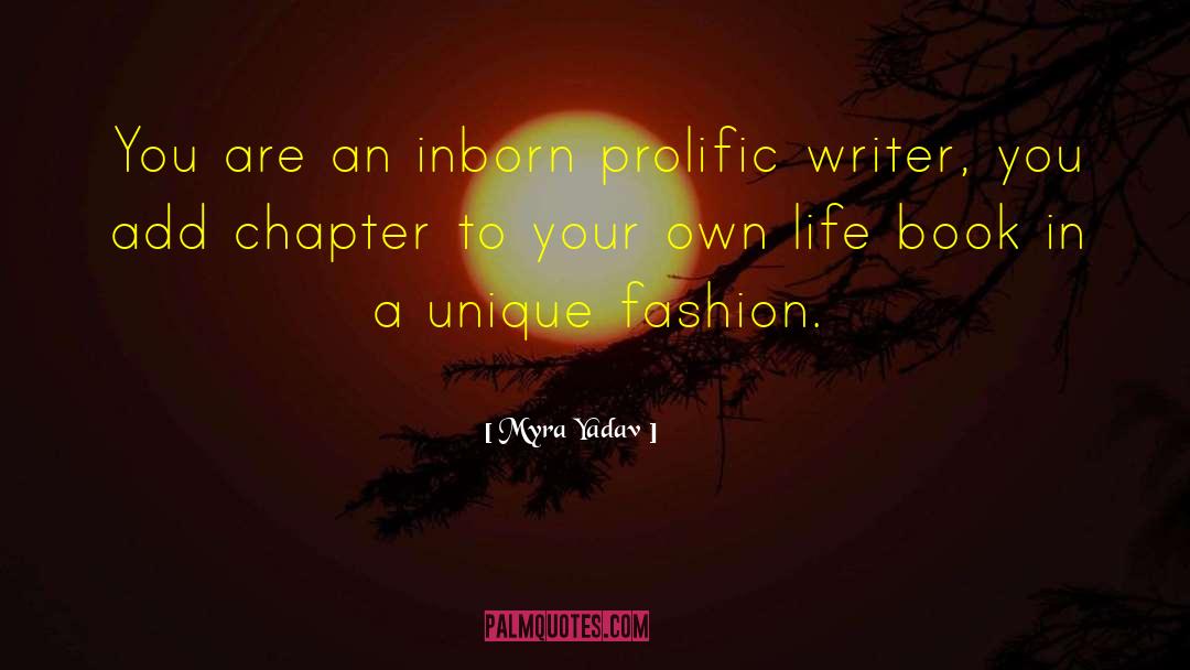 Myra Yadav Quotes: You are an inborn prolific