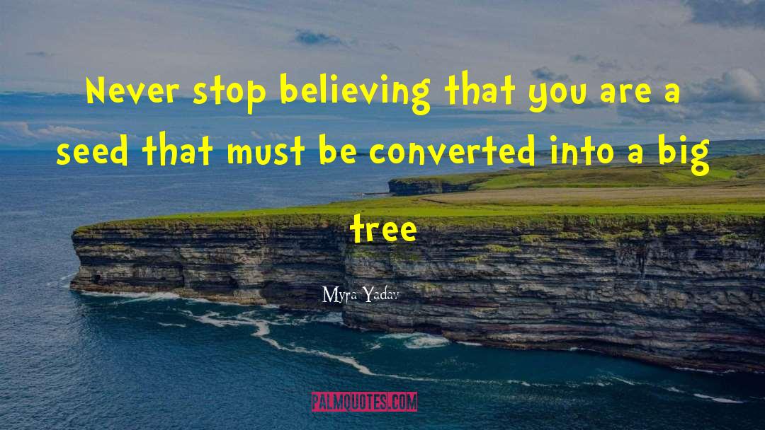 Myra Yadav Quotes: Never stop believing that you
