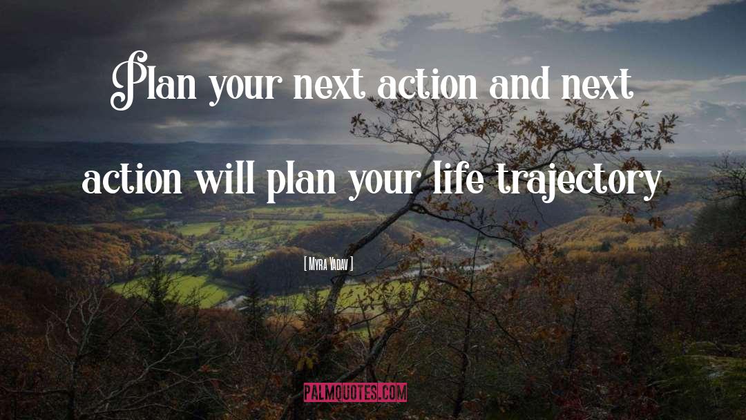 Myra Yadav Quotes: Plan your next action and