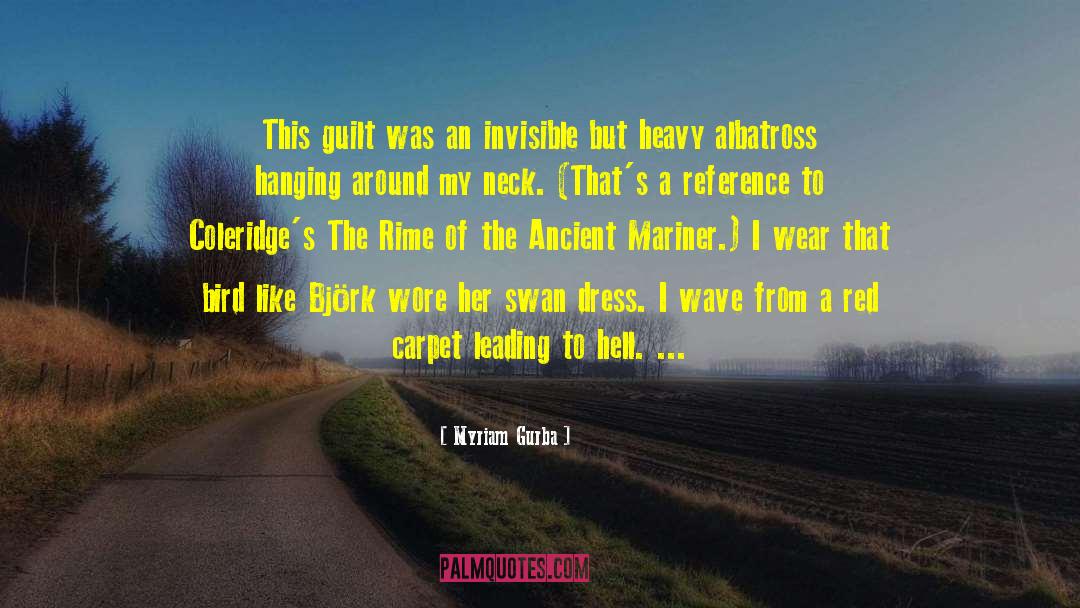 Myriam Gurba Quotes: This guilt was an invisible