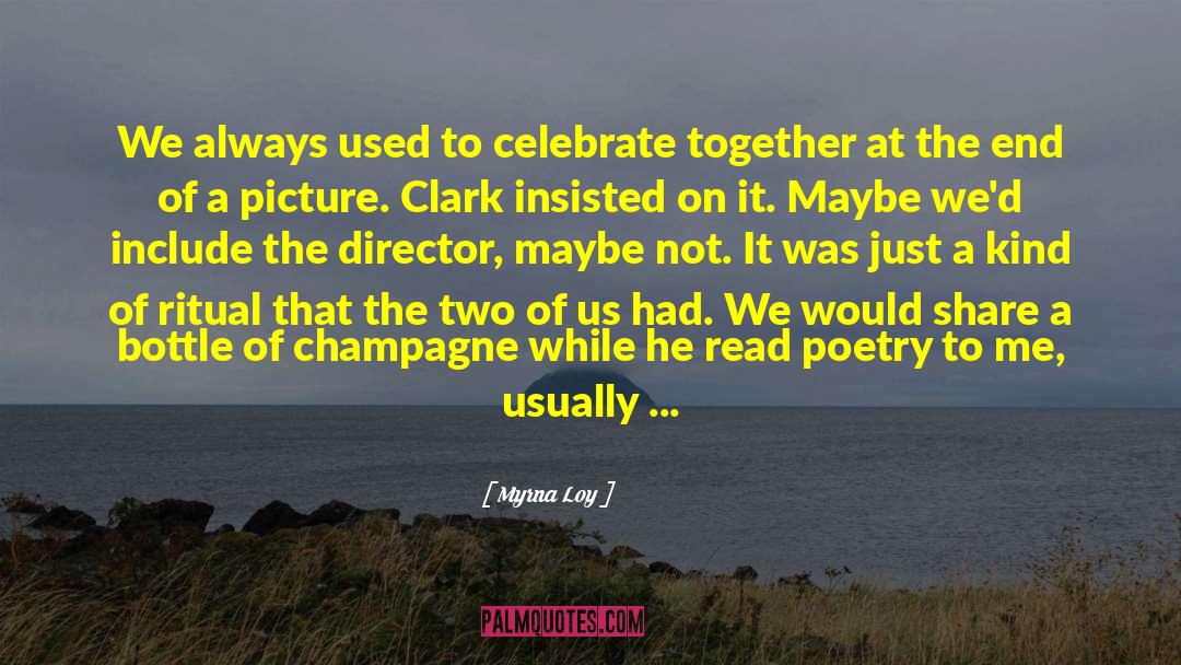Myrna Loy Quotes: We always used to celebrate
