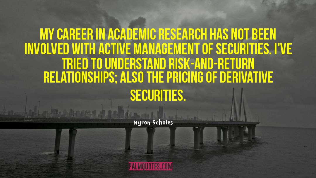 Myron Scholes Quotes: My career in academic research