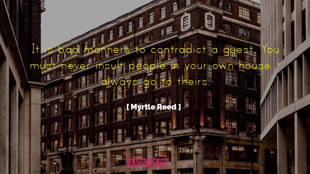 Myrtle Reed Quotes: It is bad manners to