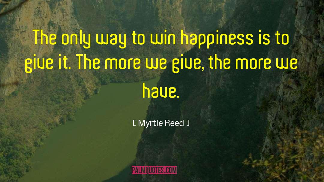 Myrtle Reed Quotes: The only way to win