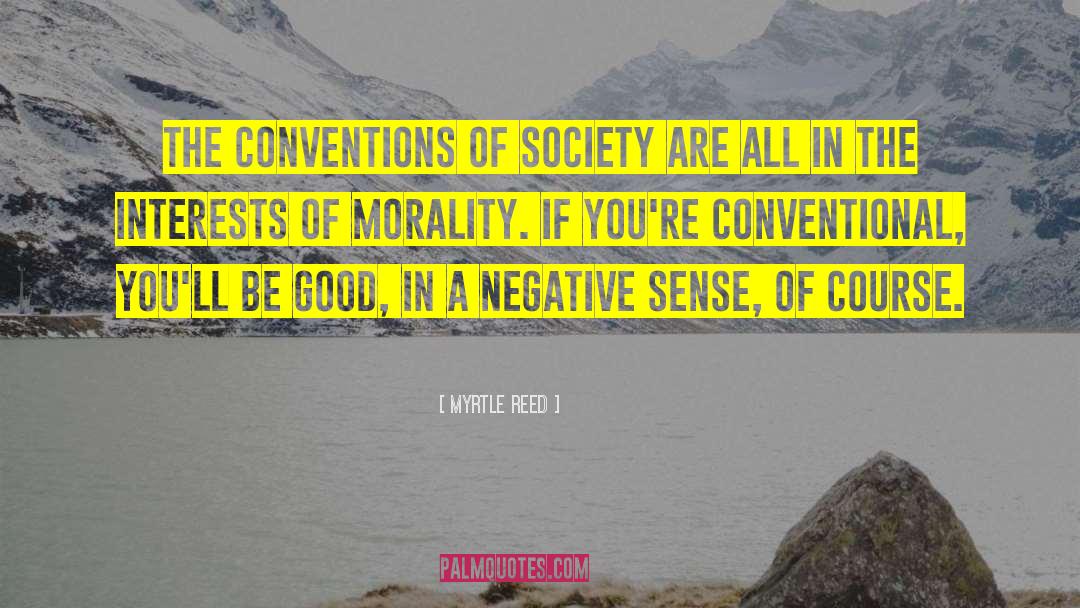 Myrtle Reed Quotes: The conventions of society are