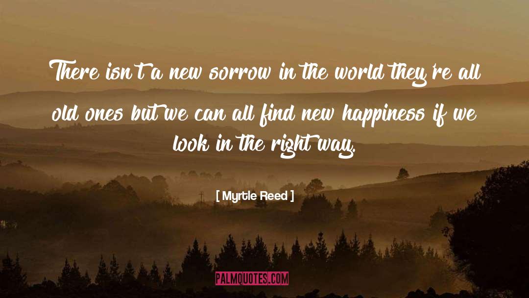 Myrtle Reed Quotes: There isn't a new sorrow