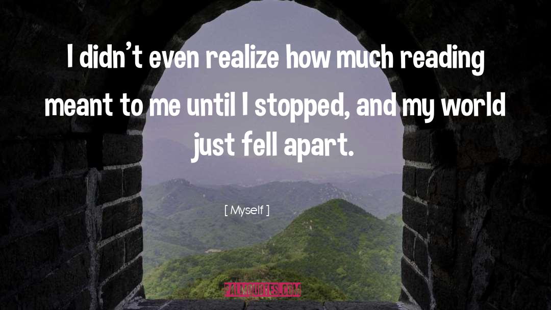 Myself Quotes: I didn't even realize how