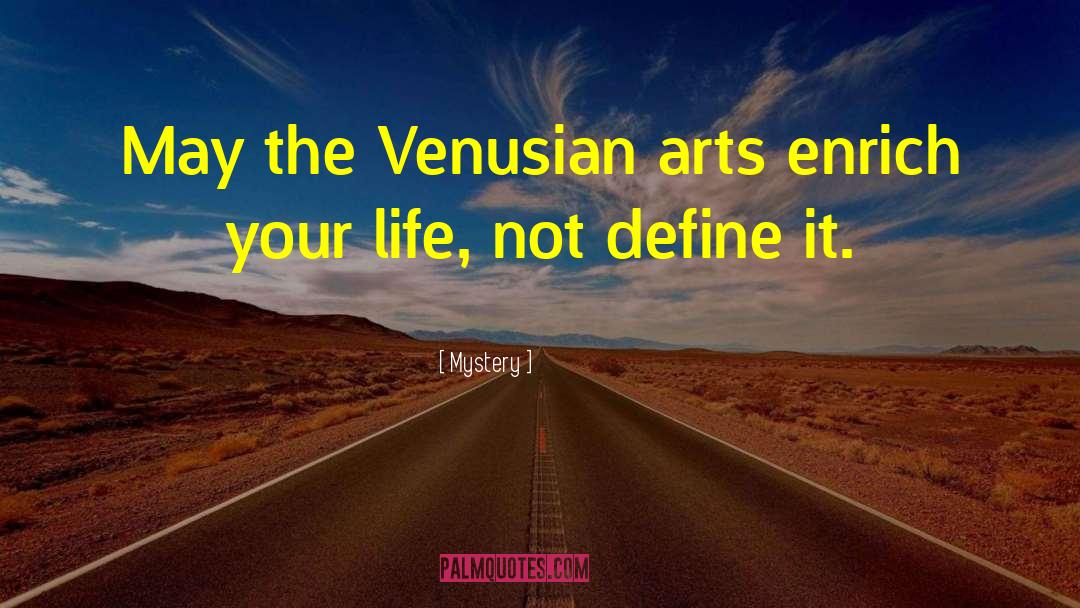 Mystery Quotes: May the Venusian arts enrich