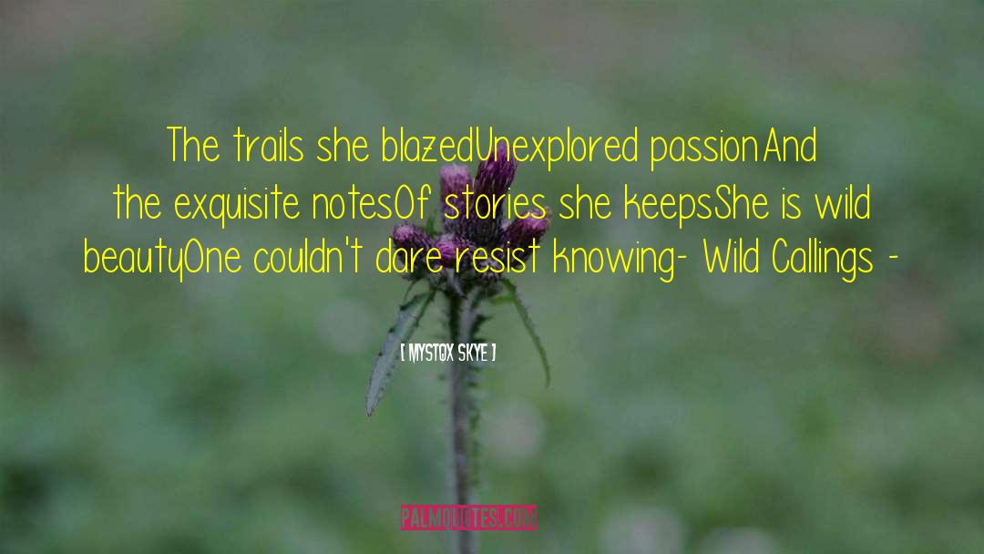 Mystqx Skye Quotes: The trails she blazed<br />Unexplored