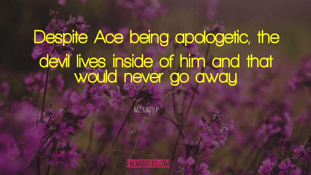 Mz. Lady P Quotes: Despite Ace being apologetic, the