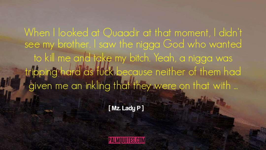 Mz. Lady P Quotes: When I looked at Quaadir