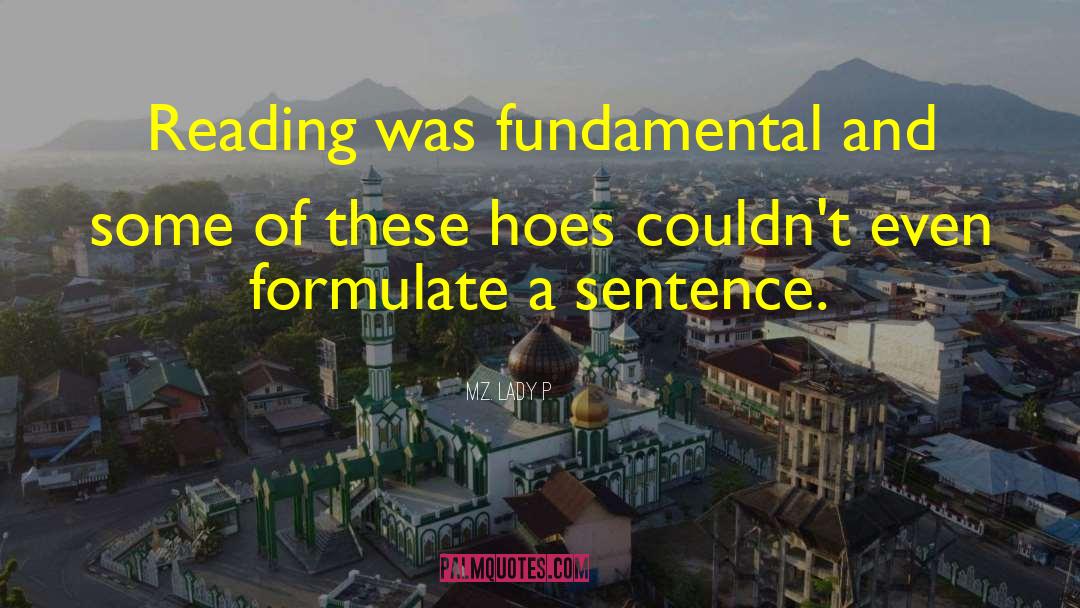 Mz. Lady P Quotes: Reading was fundamental and some