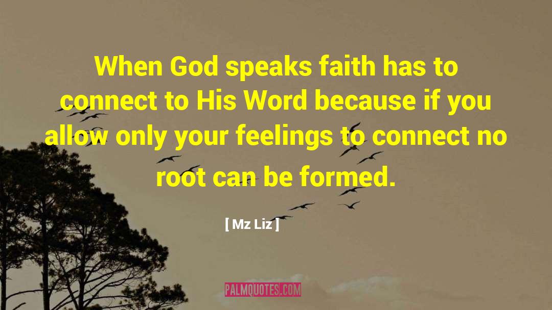 Mz Liz Quotes: When God speaks faith has