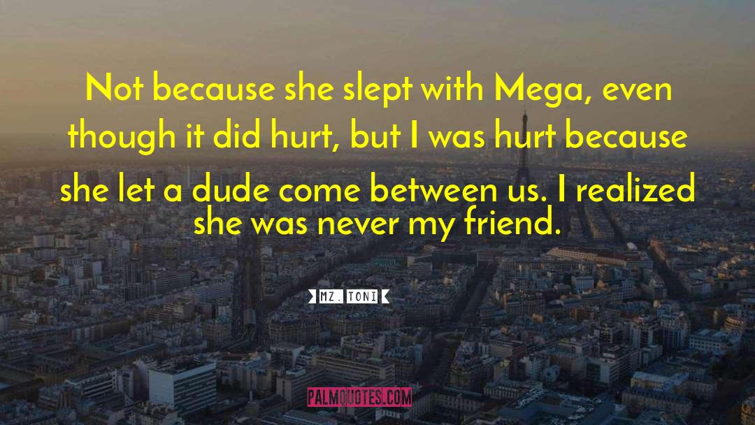 Mz. Toni Quotes: Not because she slept with