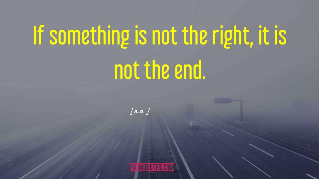 N.a. Quotes: If something is not the