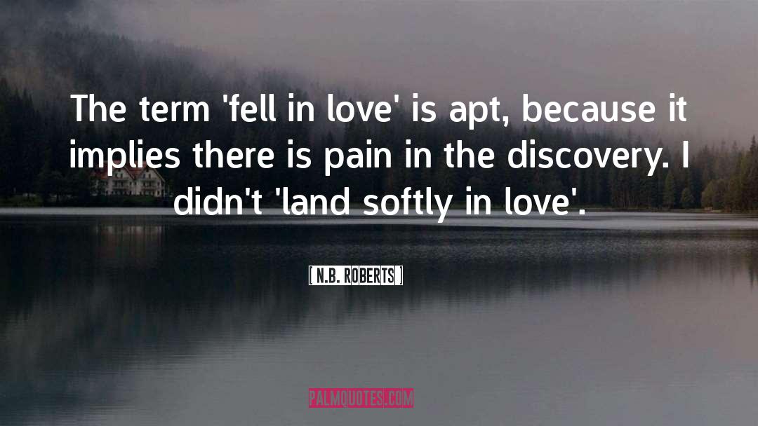 N.B. Roberts Quotes: The term 'fell in love'
