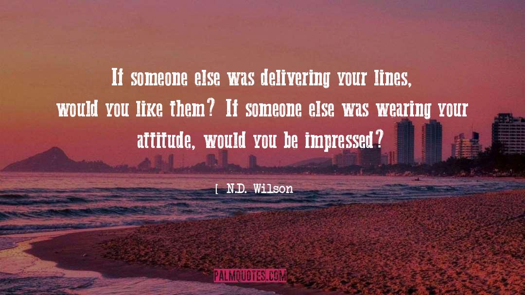 N.D. Wilson Quotes: If someone else was delivering