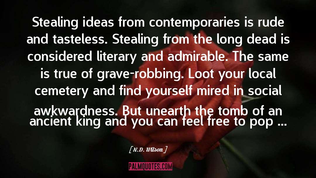 N.D. Wilson Quotes: Stealing ideas from contemporaries is