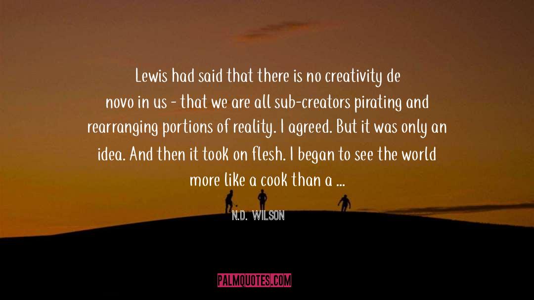 N.D. Wilson Quotes: Lewis had said that there