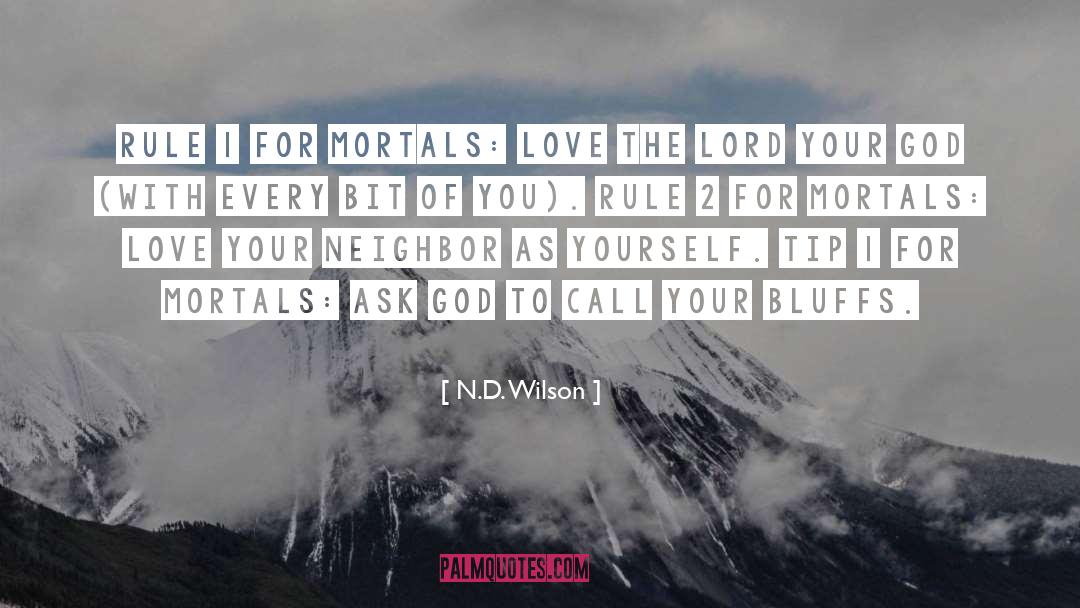 N.D. Wilson Quotes: Rule 1 for Mortals: Love