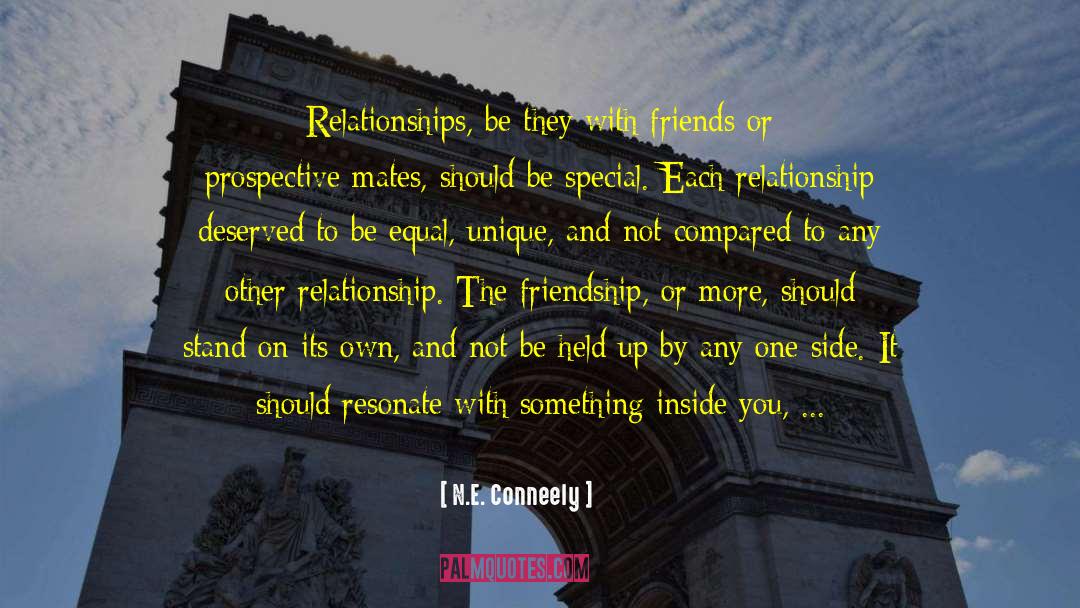 N.E. Conneely Quotes: Relationships, be they with friends