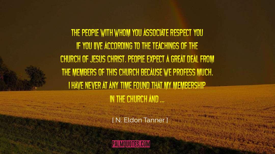 N. Eldon Tanner Quotes: The people with whom you