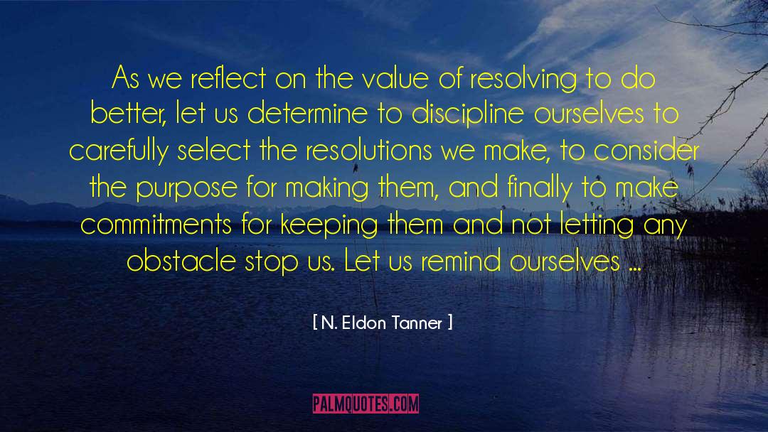 N. Eldon Tanner Quotes: As we reflect on the