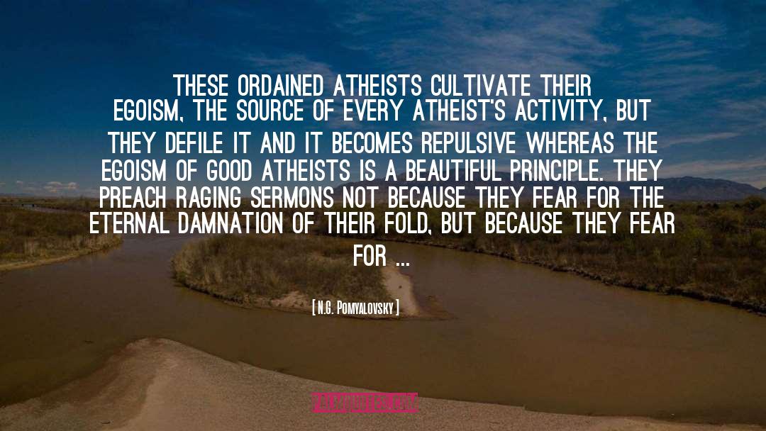 N.G. Pomyalovsky Quotes: These ordained atheists cultivate their