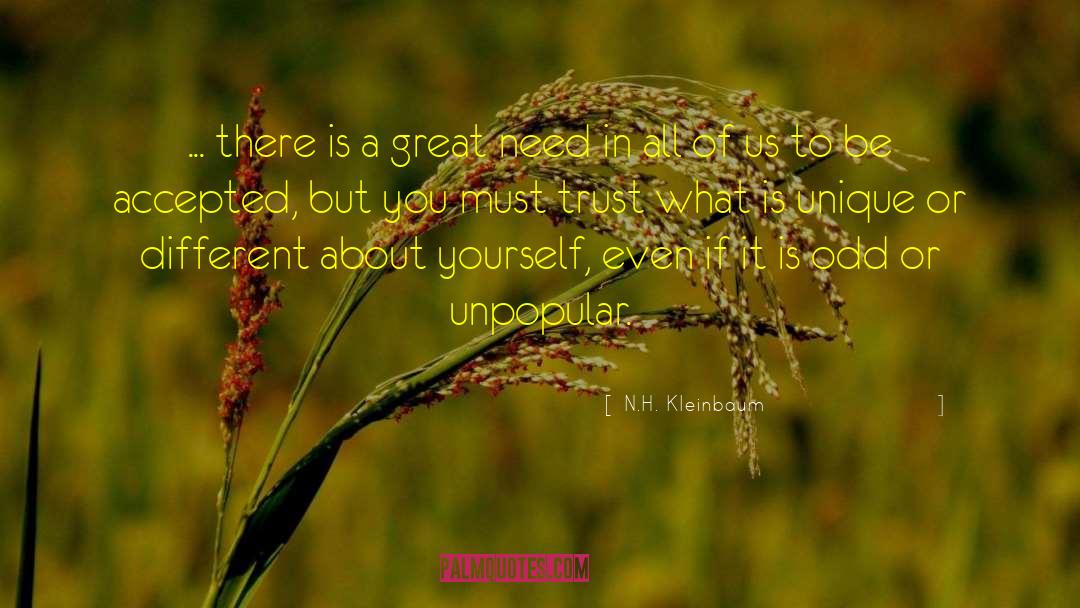 N.H. Kleinbaum Quotes: ... there is a great