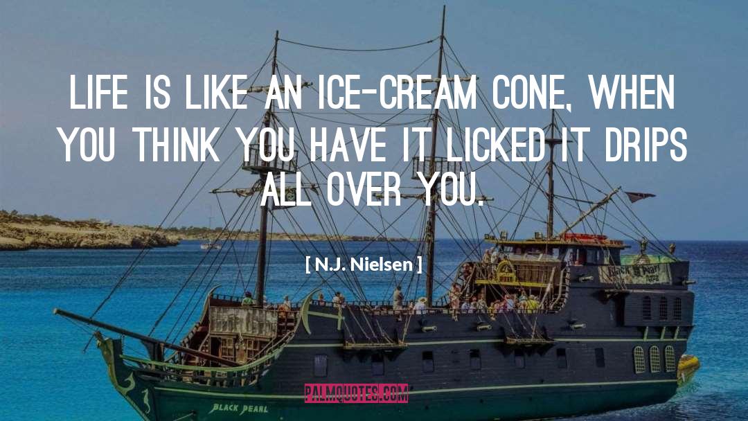 N.J. Nielsen Quotes: Life is like an ice-cream
