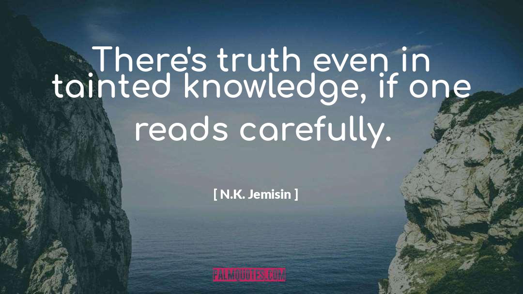 N.K. Jemisin Quotes: There's truth even in tainted