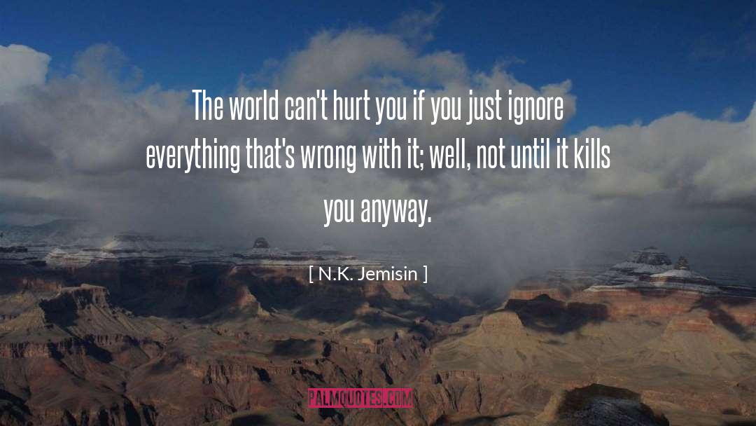 N.K. Jemisin Quotes: The world can't hurt you