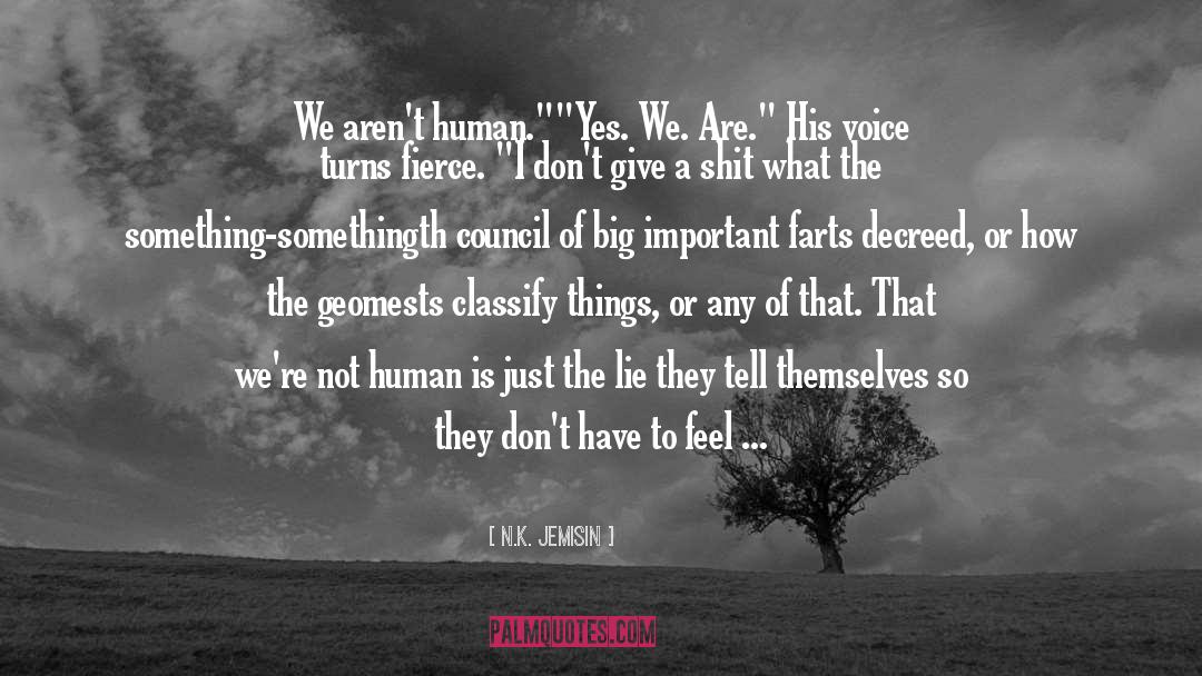 N.K. Jemisin Quotes: We aren't human.
