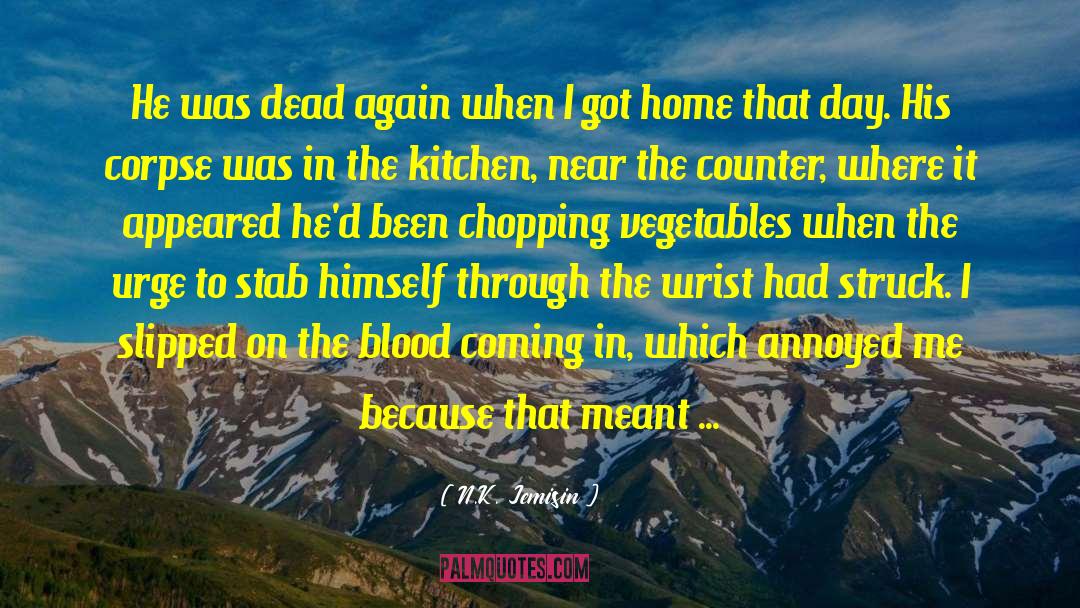 N.K. Jemisin Quotes: He was dead again when