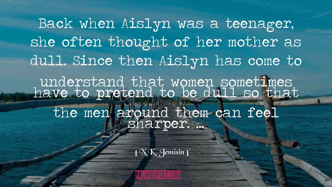 N.K. Jemisin Quotes: Back when Aislyn was a