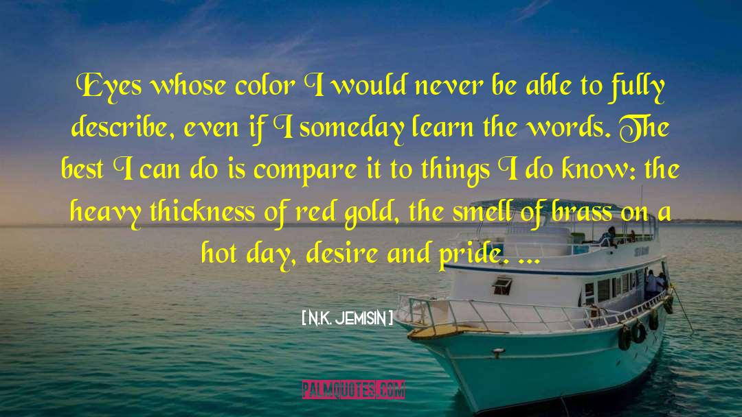N.K. Jemisin Quotes: Eyes whose color I would