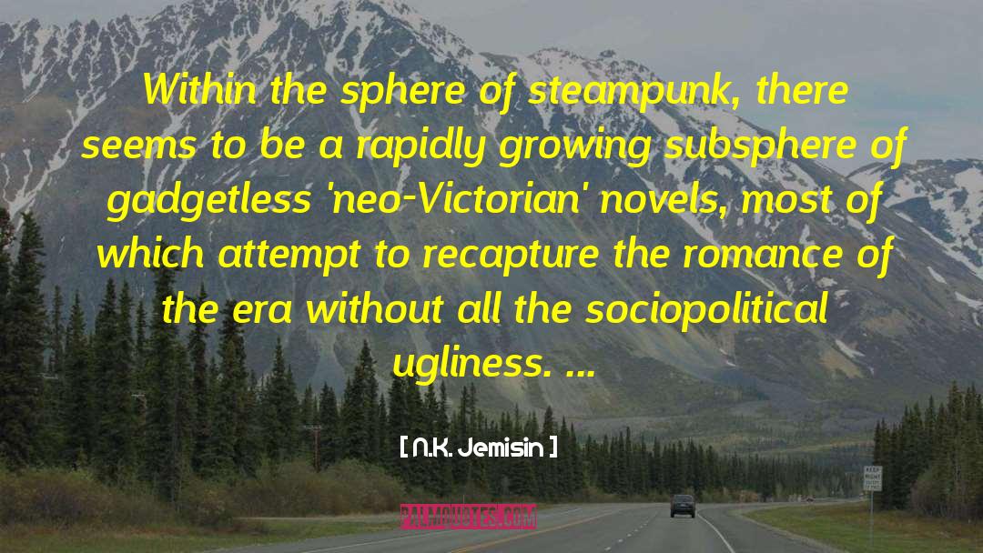 N.K. Jemisin Quotes: Within the sphere of steampunk,