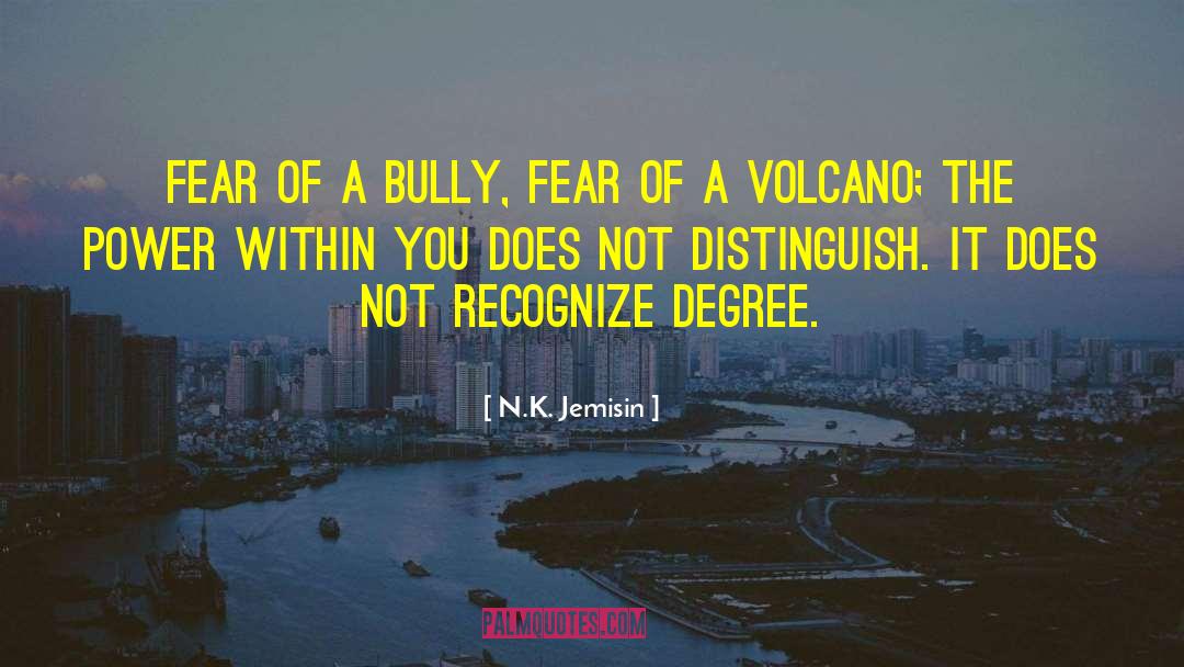 N.K. Jemisin Quotes: Fear of a bully, fear