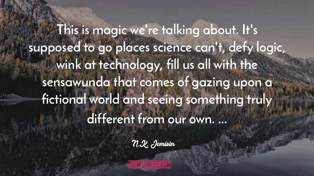 N.K. Jemisin Quotes: This is magic we're talking